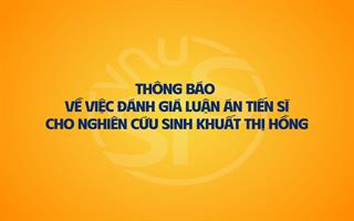 Thông báo về việc đánh giá luận án tiến sĩ cho nghiên cứu sinh Khuất Thị Hồng